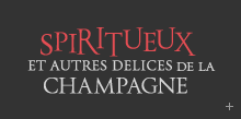 Spiritueux et autres délices de la Champagne