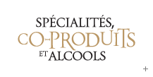 Spécialités, co-produits et alcools